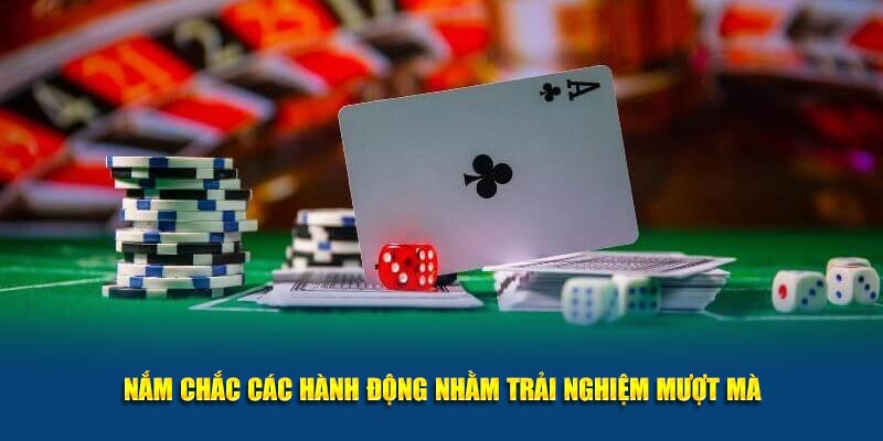 Nắm chắc các hành động nhằm trải nghiệm mượt mà