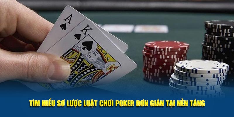 Tìm hiểu sơ lược luật chơi Poker đơn giản tại nền tảng